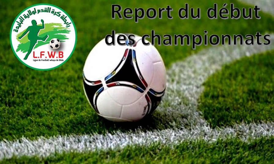 REPORT DU DEBUT DE CHAMPIONNATS